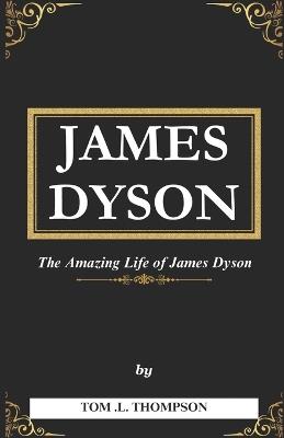 James Dyson Book: The Amazing Life of James Dyson - Tom Thompson - cover