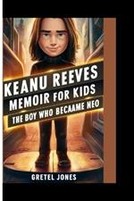 Keanu Reeves: The Boy Who Became Neo