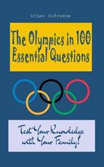 The Olympics in 100 Essential Questions: Test Your Knowledge with Your Family!