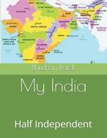 My India: Half Independent