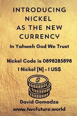 Introducing Nickel As The New Currency - David Gomadza - cover