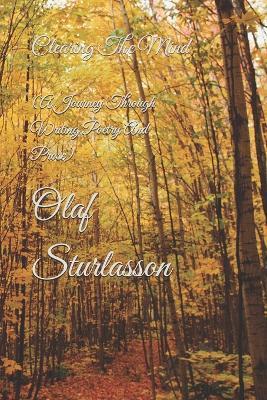 Clearing The Mind: (A Journey Through Writing Poetry And Prose) - Olaf Sturlasson - cover