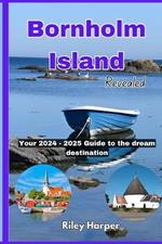 Bornholm Island Revealed: Your 2024-2025 Guide to the Dream Destination