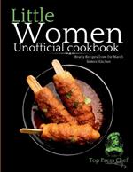 Little Women: Unofficial Cookbook: Hearty Recipes from the March Sisters' Kitchen