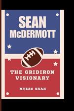 SEAN McDERMOTT: The Gridiron Visionary