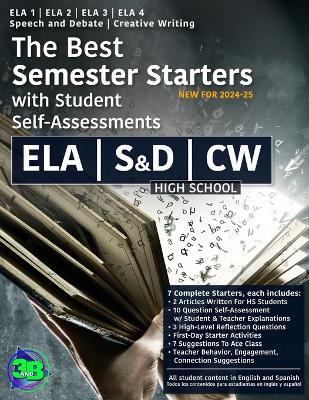 The Best Semester Starters with Student Self-Assessments: English Language Arts (ELA) (HS): 7 Complete Starters For ELA 1, ELA 2, ELA 3, ELA 4, Speech & Debate, Creative Writing - John Hunt,Lee Eyerman - cover