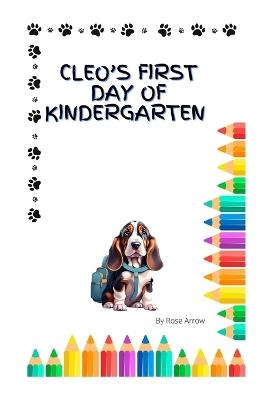 Cleo's First Day of Kindergarten - Rose Arrow - cover