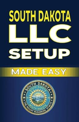 South Dakota LLC Setup Made Easy - Spottswood Fulton - cover