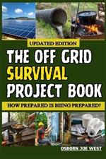 The Off Grid Survival Project Book: How Prepared Is Being Prepared?