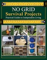 NO GRID Survival Projects, Practical Guides to Independent Living