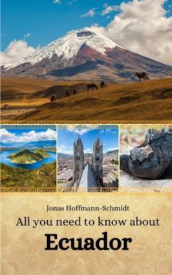 All you need to know about Ecuador - Jonas Hoffmann-Schmidt - cover