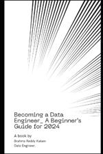 Becoming a Data Engineer: A Beginner's Guide for 2024