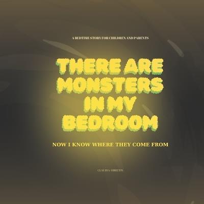 There Are Monsters in My Bedroom: Now I Know Where They Come from - Claudia Obretin - cover