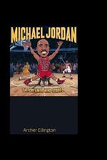 Michael Jordan: The Dreamer Who Soared