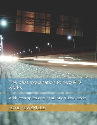 The best explanation to how PID works: With examples and simulation Java code - Mike Yu,Tomorrowskills - cover