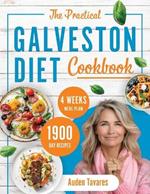 The Practical Galveston Diet Cookbook: 1900 Day Recipes Meticulously Designed to Enhance Your Vitality and Simplify Healthy Eating, Making Wellness Achievable Every Day