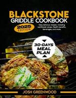 Blackstone Griddle Cookbook: Easy delicious recipes, including nutritional values, Health benefit, beverages, 30 days meal plan and more.