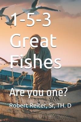 1-5-3 Great Fishes: Are you one? - Th D Reiter - cover