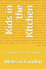 Kids in the KItchen: A Cookbook for Parents and Grandparents