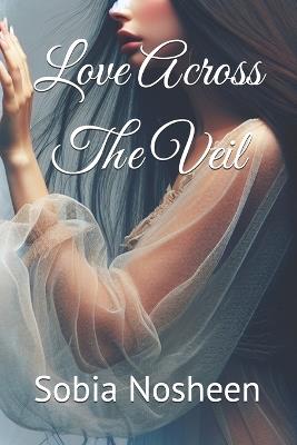 Love Across The Veil - Sobia Nosheen - cover