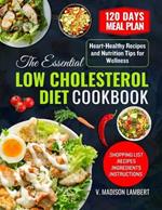 The Essential Low Cholesterol Diet Cookbook: Heart-Healthy Recipes and Nutrition Tips for Wellness