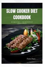 Slow Cooker Diet Cookbook: Healthy crockpot recipes