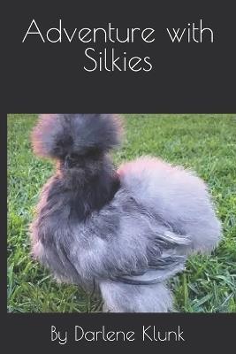 Adventure with Silkies - Darlene Klunk - cover