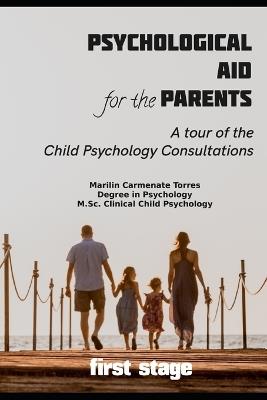 PSYCHOLOGICAL AID for the PARENTS: A tour of the Child Psychology Consultations - Marilin Carmenate Torres - cover