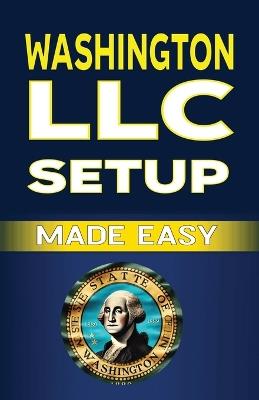 Washington LLC Setup Made Easy - Mba James Fulton - cover