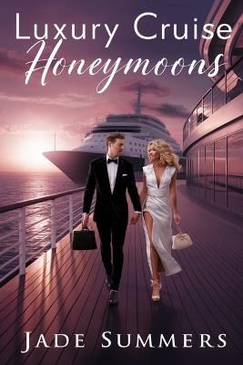 Luxury Cruise Honeymoons - Jade Summers - cover