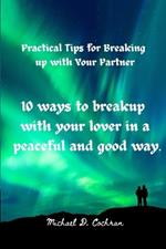 10 ways to breakup with your lover in a peaceful and good way.: Practical Tips for Breaking up with Your Partner