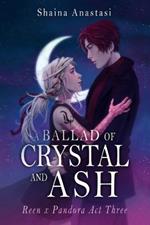 A Ballad of Crystal and Ash: Reen x Pandora Act Three