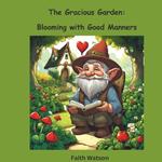 The Gracious Garden: Blooming With Good Manners