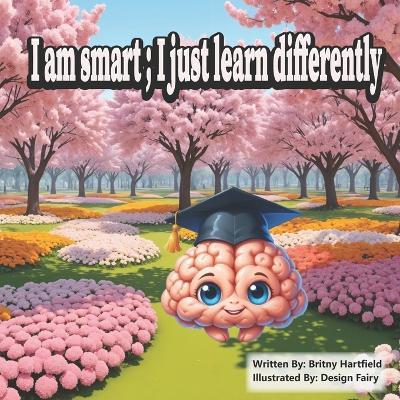 I am smart; I just learn differently - Britny Hartfield - cover