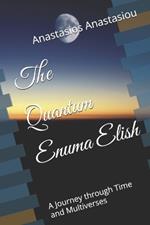 The Quantum Enuma Elish: A Journey through Time and Multiverses