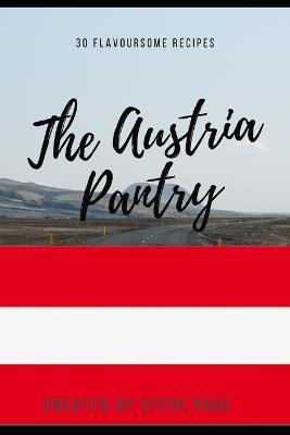 The Austria Pantry: 30 Flavoursome Recipe's - Steve Page - cover