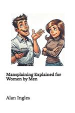 Mansplaining Explained for Women by Men