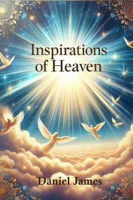 Inspirations of Heaven - Daniel James - cover