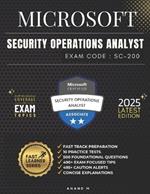 Microsoft Security Operations Analyst Exam Code - Sc-200: Fast Track Preparation, 10 Practice Tests, 500 Foundational Questions, 490+ Exam Focused Tips, 495+ Caution Alerts and Concise Explanations