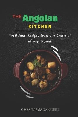 The Angolan Kitchen: Traditional Recipes from the Cradle of African Cuisine - Rachel Taylor - cover