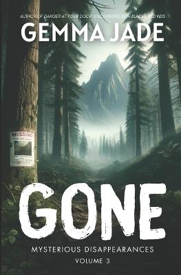 Gone: Mysterious Disappearances: Volume 3 - Gemma Jade - cover