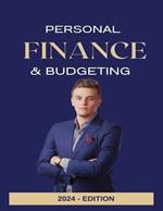 Personal Finance And Budgeting - Revised 2024 Edition: Unlock the secrets to financial success with this essential guide for anyone looking to take control of their money.