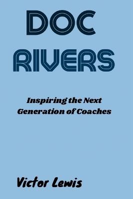 Doc Rivers: Inspiring the Next Generation of Coaches - Victor Lewis - cover