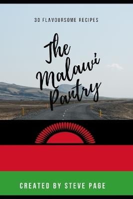 The Malawi Pantry: 30 Flavoursome Recipe's - Steve Page - cover