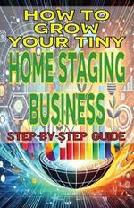 How to Grow Your Tiny Home Staging Business