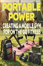 Portable Power: Creating a Mobile Gym for On-the-Go Fitness