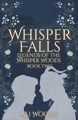 Whisper Falls: Legends of the Whisper Woods: Book Two - Ali Woods - cover