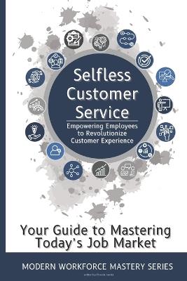 Selfless Customer Service: Empowering Employees to Revolutionize Customer Experience - Chavela Juanita - cover