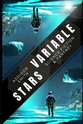 Variable Stars: A Collection of Science Fiction Short Stories - Addison Smith - cover