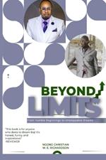 Beyond Limits: From Humble Beginnings to Unstoppable Dreams